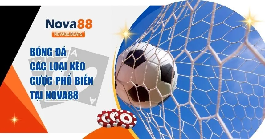 Bóng Đá – Hướng Dẫn Chinh Phục Các Kèo Cược Tại Nova88