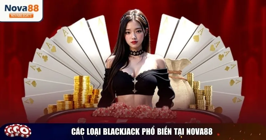 Những phiên bản Blackjack phổ biến mà bạn có thể tham gia