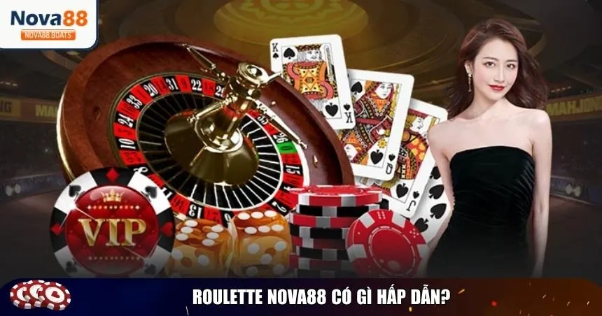 Roulette tại Nova88 mang đến trải nghiệm cá cược đầy kịch tính