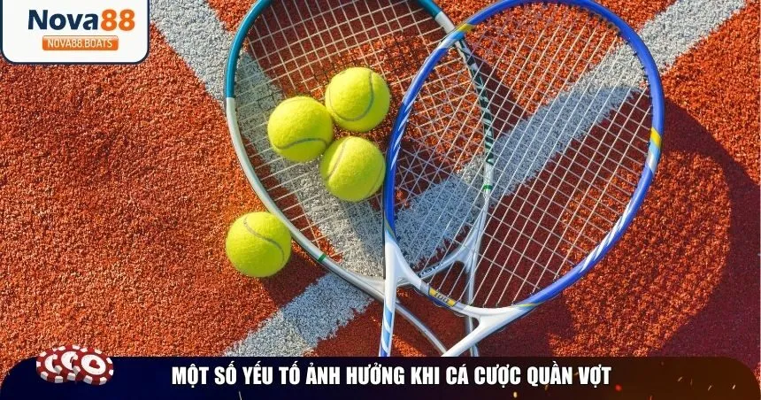 Một số yếu tố ảnh hưởng khi cá cược quần vợt